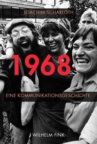 Cover: 9783770550500 | 1968 - Eine Kommunikationsgeschichte | Joachim Scharloth | Taschenbuch
