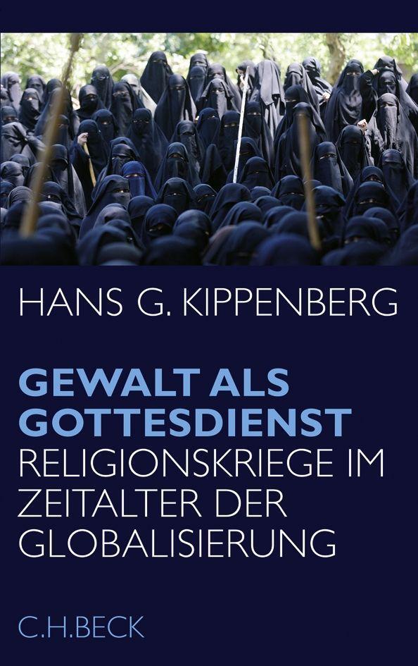 Cover: 9783406494666 | Gewalt als Gottesdienst | Hans G Kippenberg | Taschenbuch | 272 S.