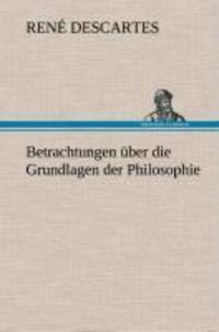 Cover: 9783849533595 | Betrachtungen über die Grundlagen der Philosophie | René Descartes