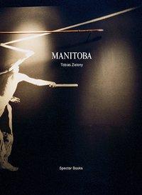 Cover: 9783940064936 | Manitoba | Tobias Zielony | Buch | 88 S. | ? | 2011
