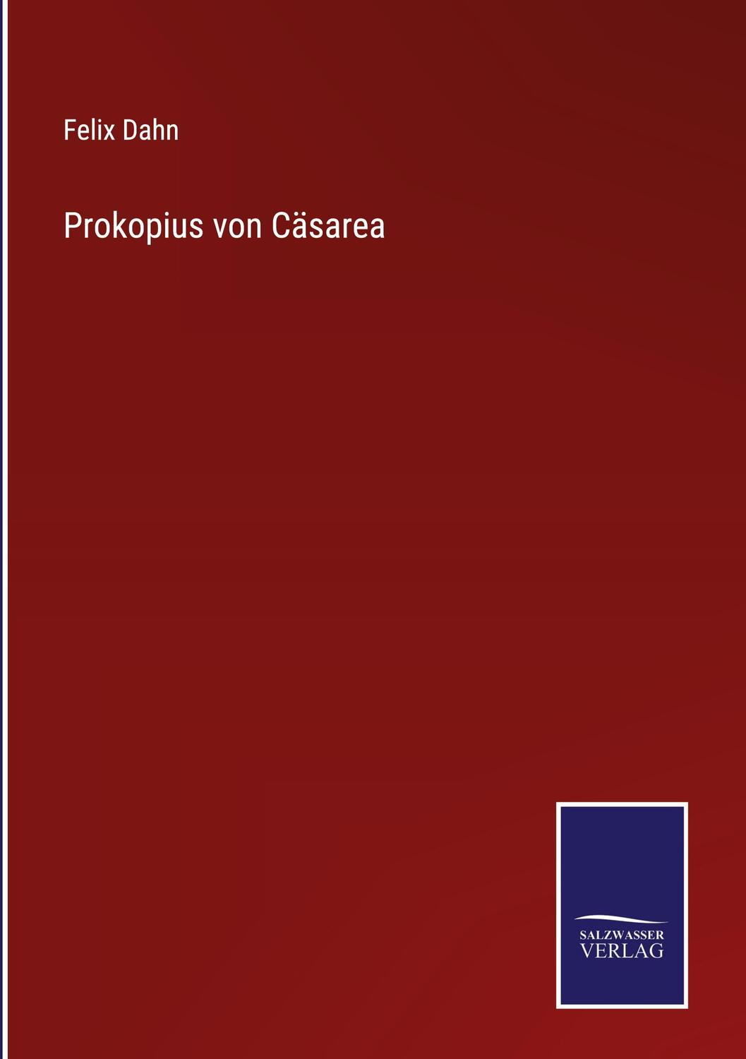 Cover: 9783375094799 | Prokopius von Cäsarea | Felix Dahn | Buch | 512 S. | Deutsch | 2022