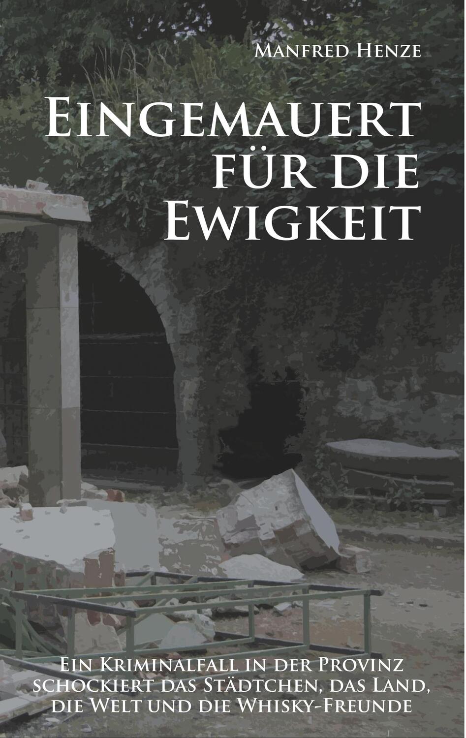 Cover: 9783750422827 | Eingemauert für die Ewigkeit | Manfred Henze | Taschenbuch