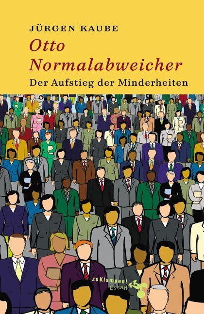 Cover: 9783866740143 | Otto Normalabweicher | Der Aufstieg der Minderheiten | Jürgen Kaube