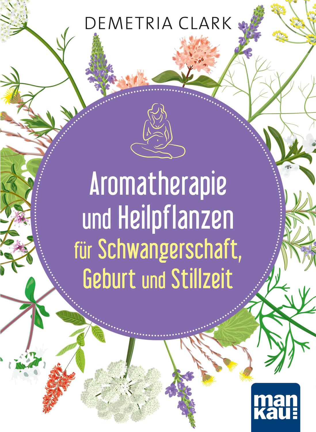 Cover: 9783863743895 | Aromatherapie und Heilpflanzen für Schwangerschaft, Geburt und...