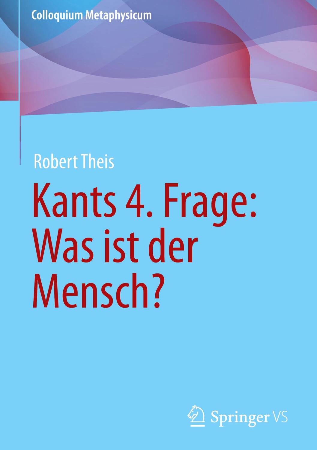 Cover: 9783658435899 | Kants 4. Frage: Was ist der Mensch? | Robert Theis | Buch | x | 2024