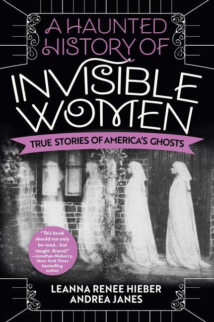 Cover: 9780806541587 | A Haunted History Of Invisible Women | Leanna Renee Hieber (u. a.)