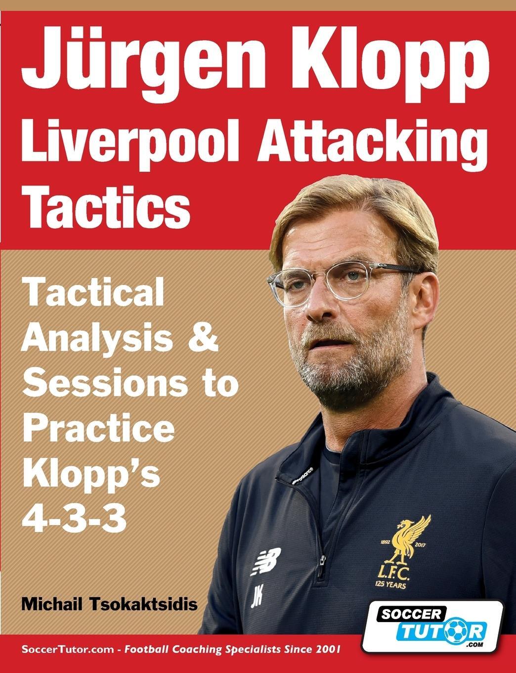 Cover: 9781910491485 | Jürgen Klopp Liverpool Attacking Tactics - Tactical Analysis and...
