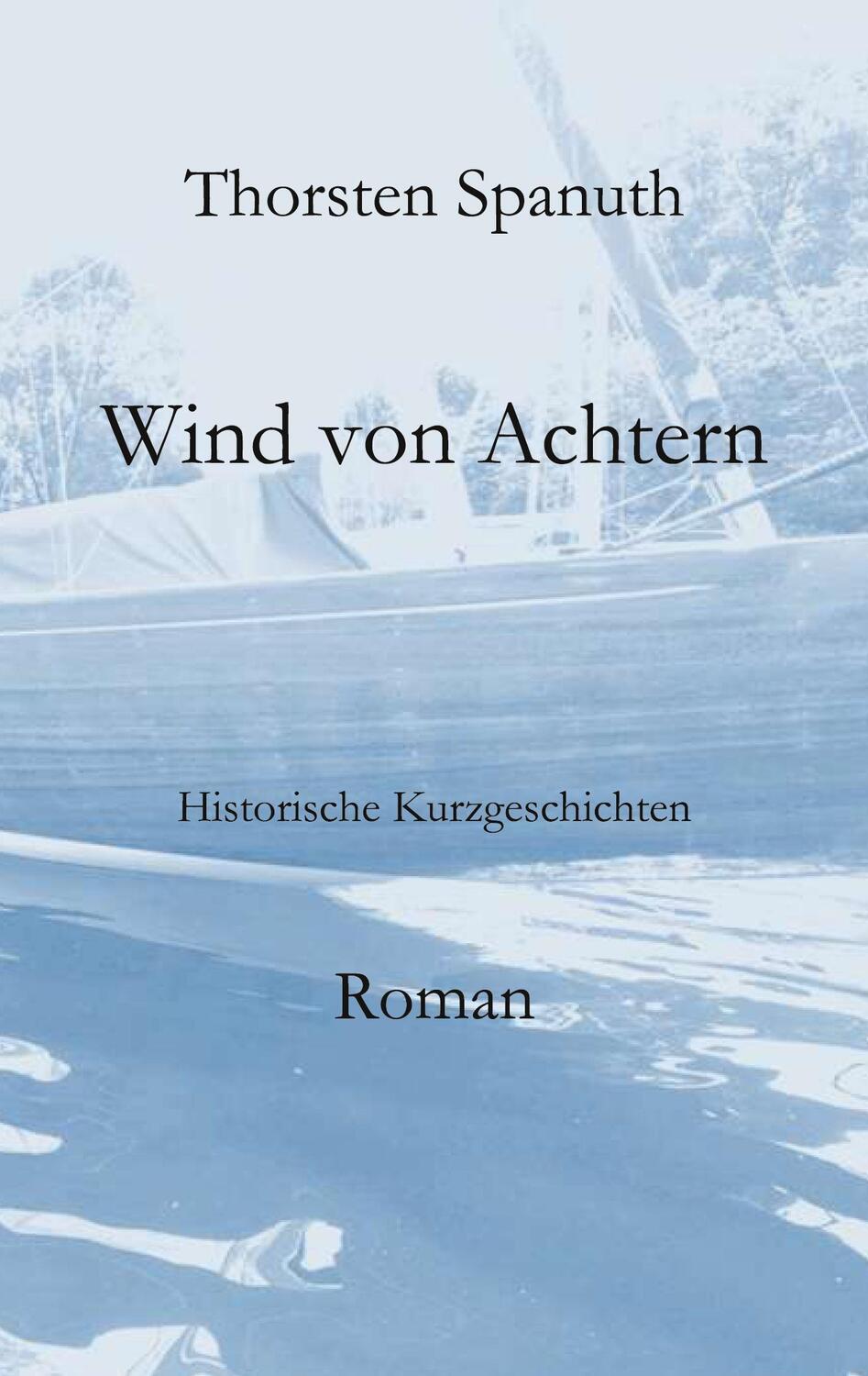 Cover: 9783741275357 | Wind von Achtern | Historische Kurzgeschichten | Thorsten Spanuth
