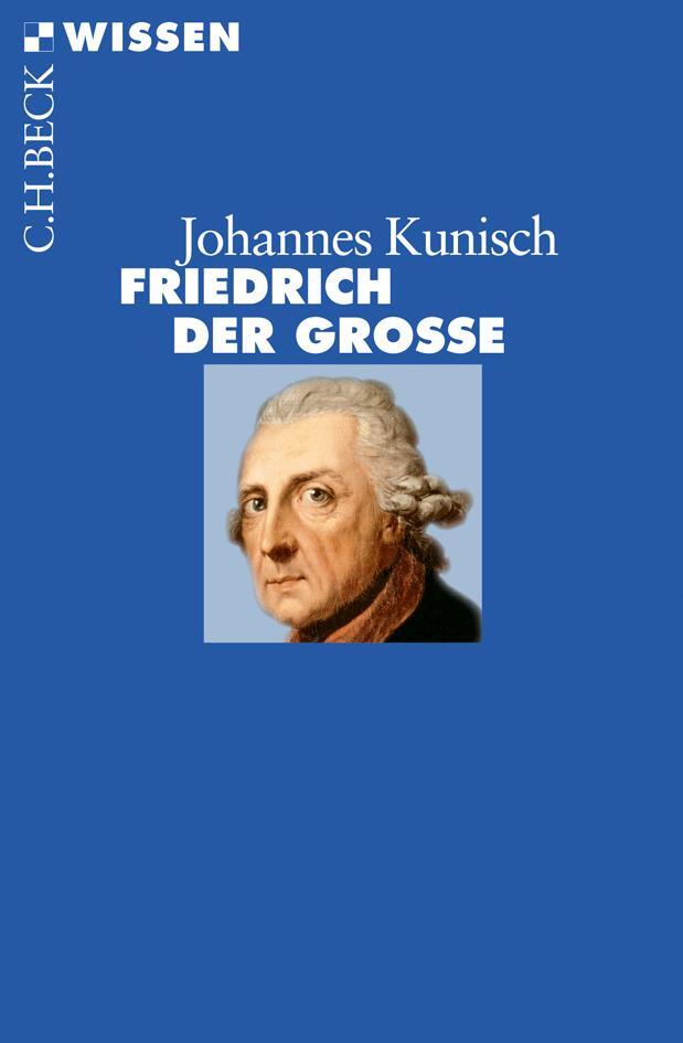 Cover: 9783406621413 | Friedrich der Große | Johannes Kunisch | Taschenbuch | Beck'sche Reihe