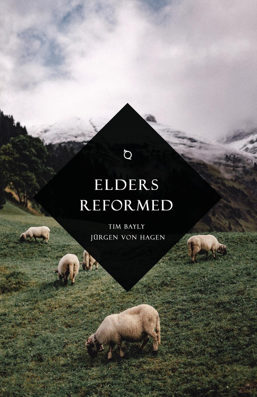 Cover: 9781940017273 | Elders Reformed | Tim Bayly (u. a.) | Taschenbuch | Paperback | 2020