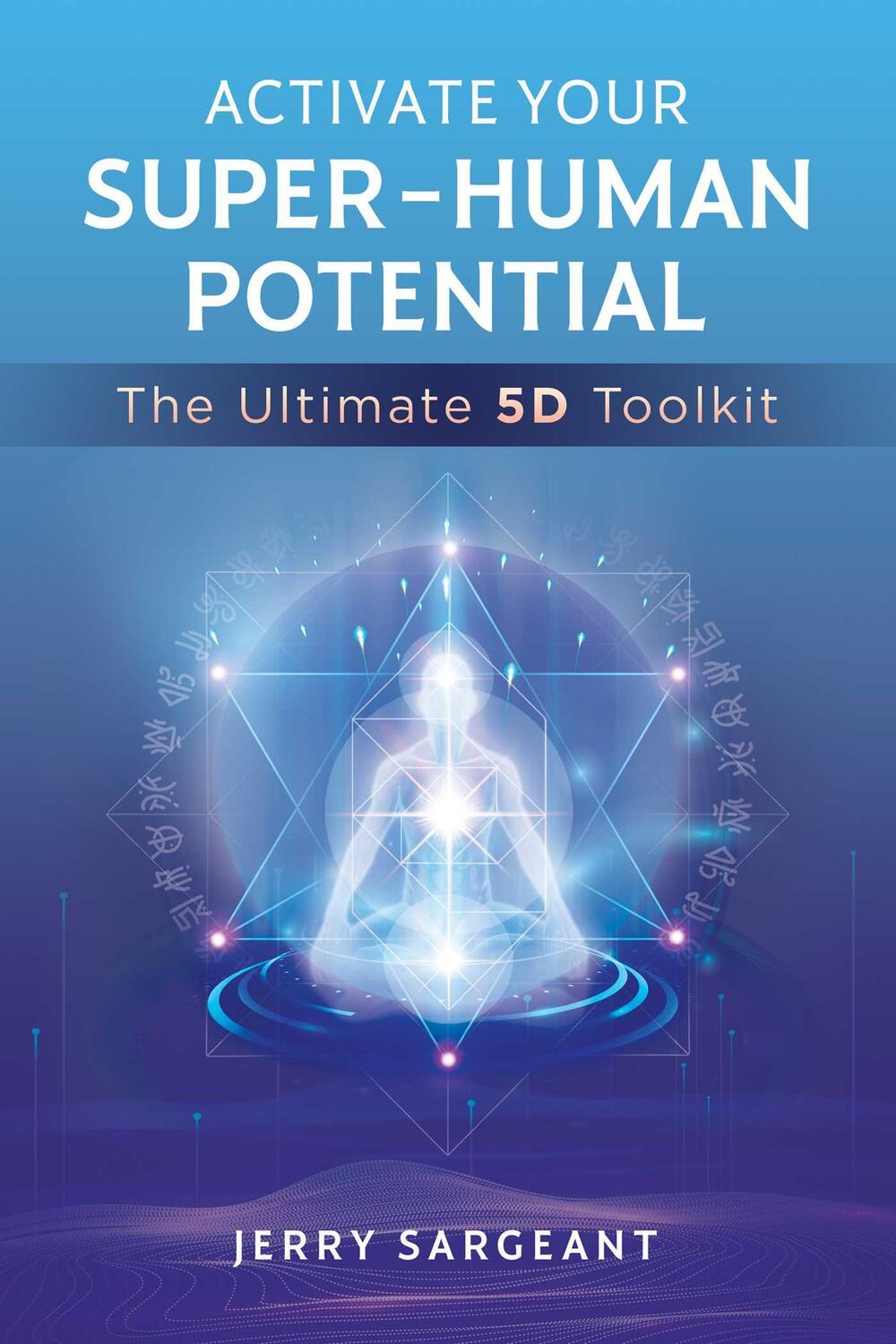 Cover: 9781644115299 | Activate Your Super-Human Potential | The Ultimate 5D Toolkit | Buch
