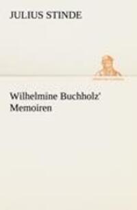 Cover: 9783842418714 | Wilhelmine Buchholz' Memoiren | Julius Stinde | Taschenbuch | Deutsch