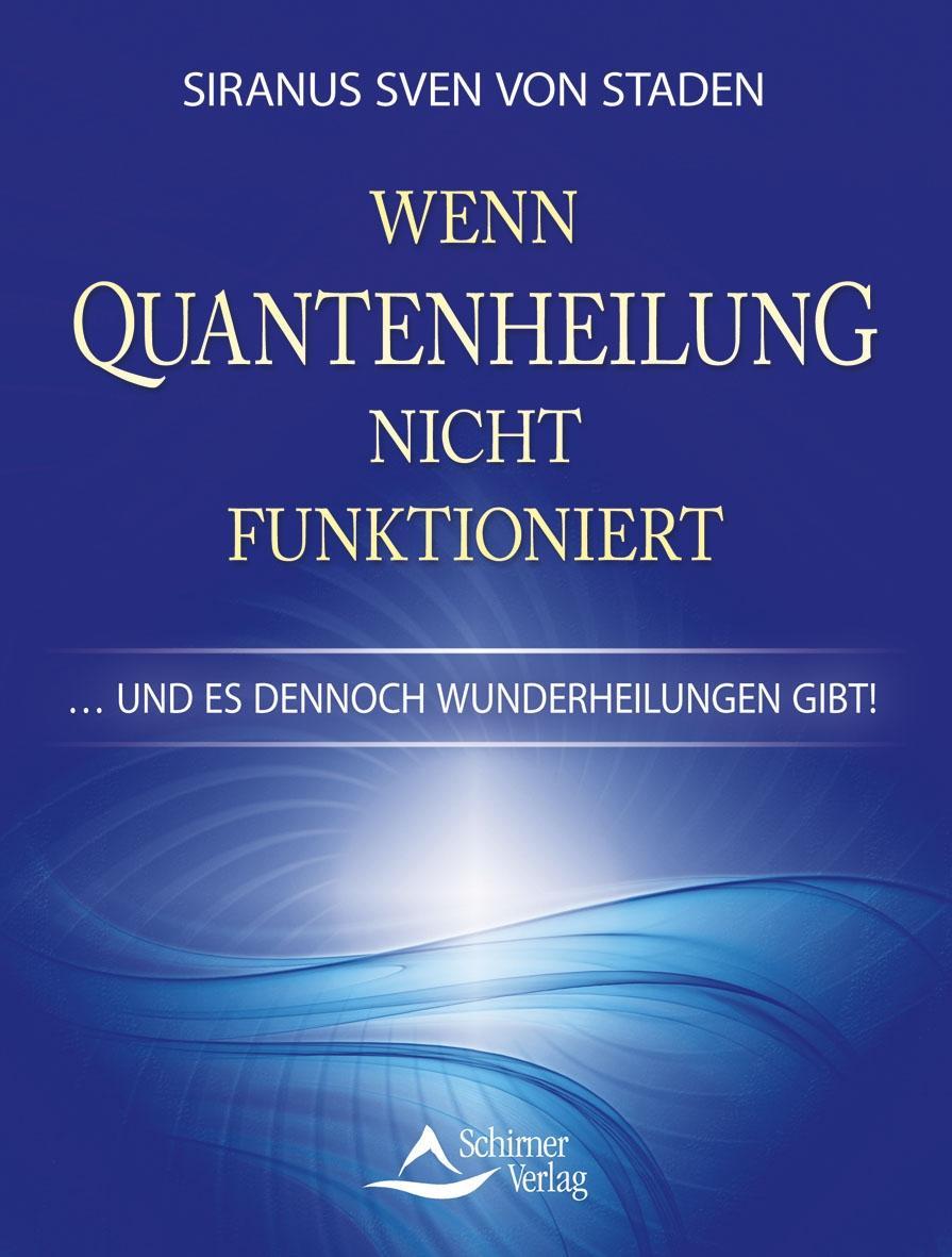 Cover: 9783843410229 | Wenn Quantenheilung nicht funktioniert | Siranus Sven von Staden