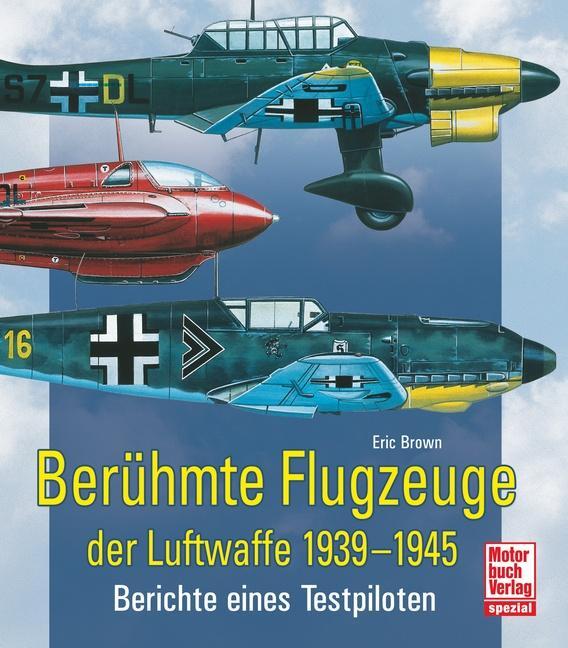 Cover: 9783613039414 | Berühmte Flugzeuge der Luftwaffe 1939-1945 | Eric Brown | Taschenbuch