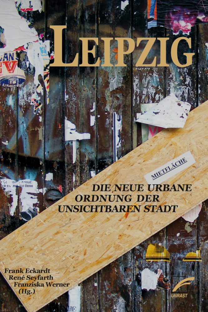 Cover: 9783897715776 | LEIPZIG | Die neue urbane Ordnung der unsichtbaren Stadt | Taschenbuch