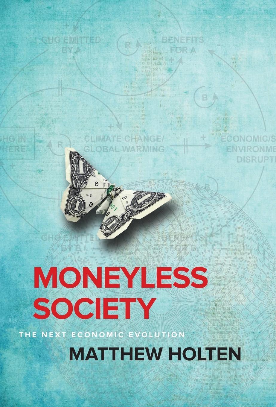 Cover: 9781945209338 | Moneyless Society | The Next Economic Evolution | Matthew Holten