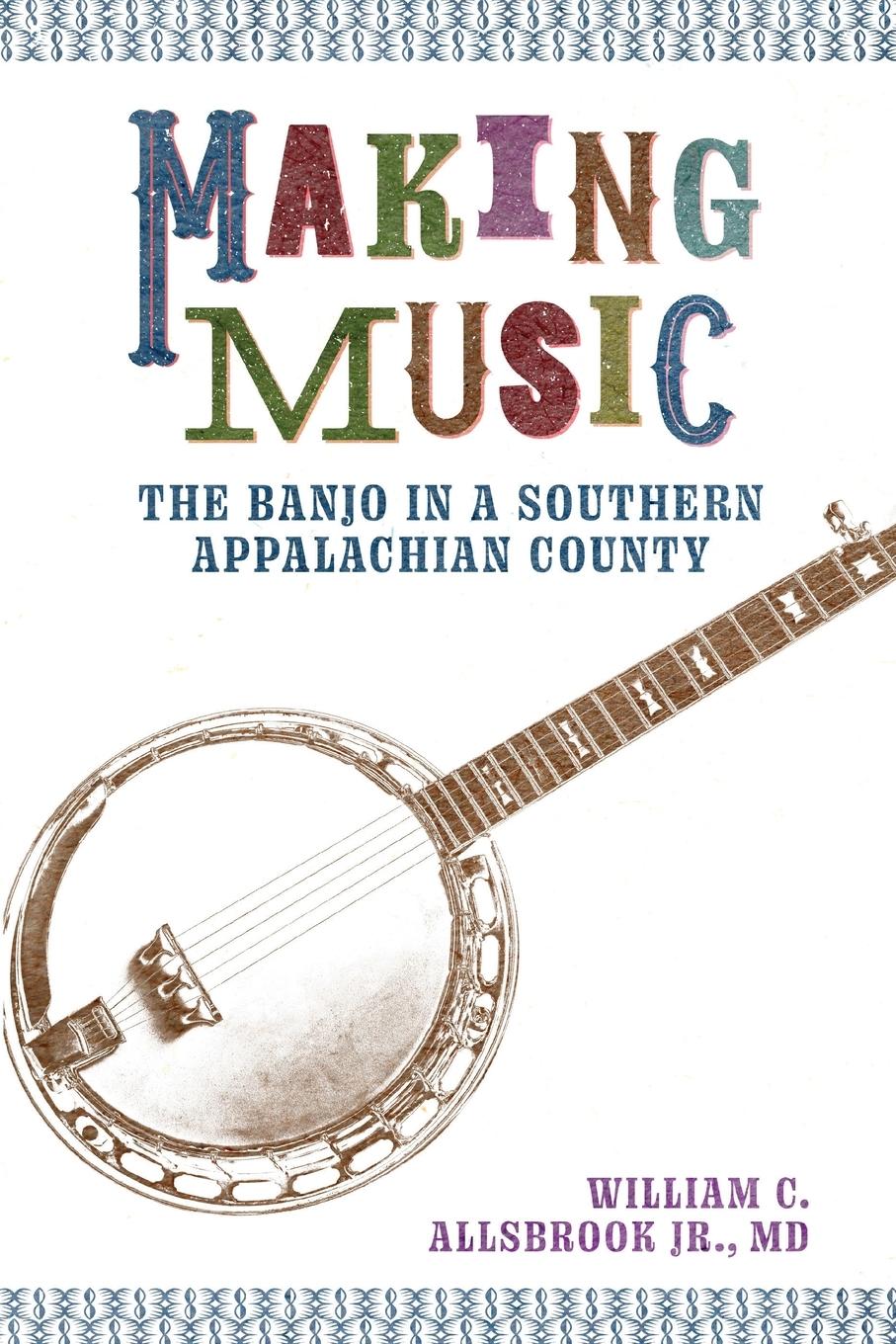 Cover: 9781496845818 | Making Music | The Banjo in a Southern Appalachian County | Allsbrook