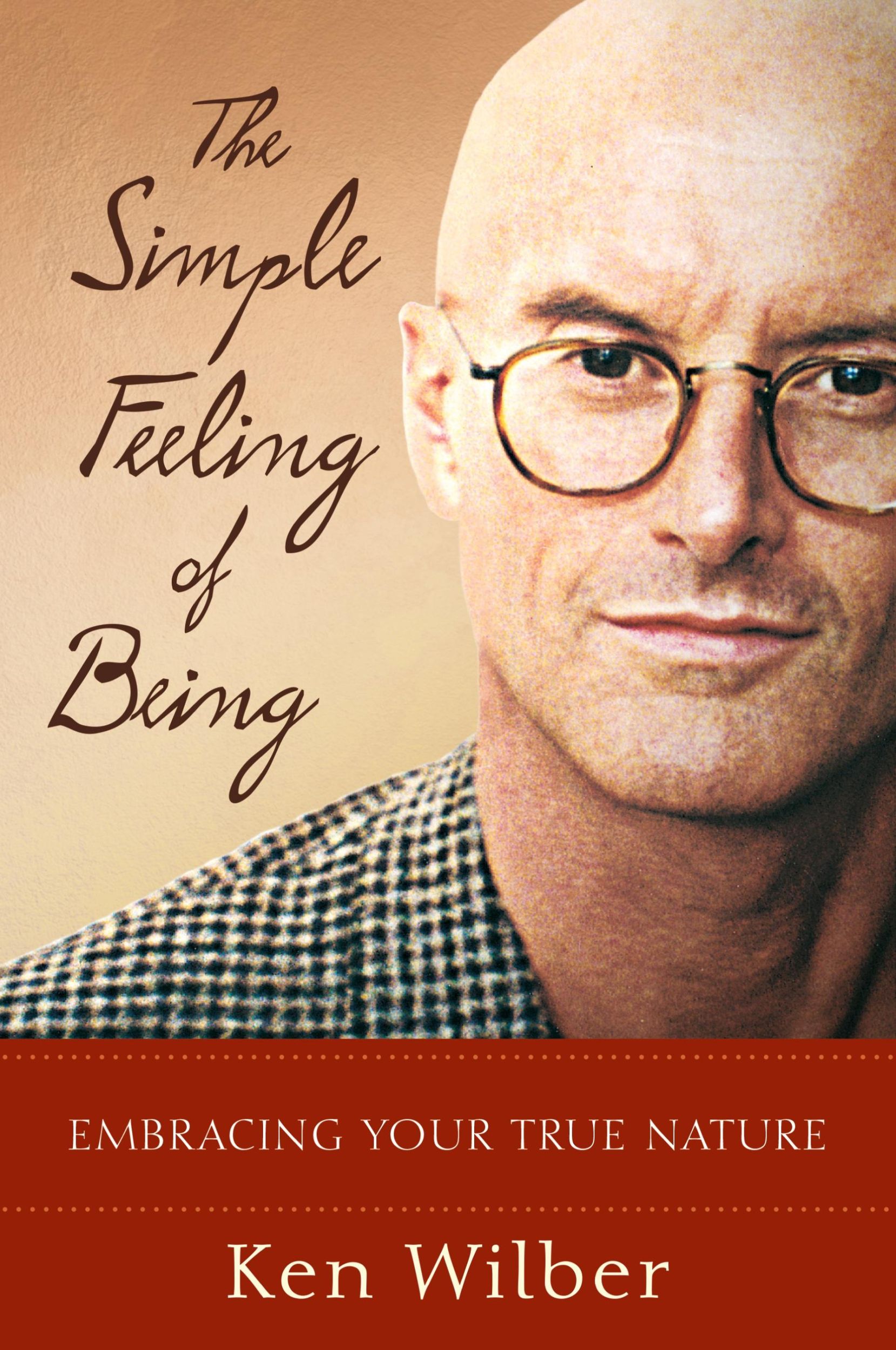 Cover: 9781590301517 | The Simple Feeling of Being | Embracing Your True Nature | Ken Wilber