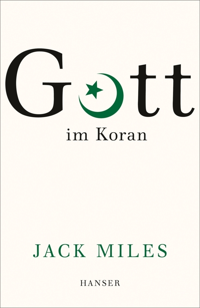 Cover: 9783446261891 | Gott im Koran | Jack Miles | Buch | 2019 | Hanser | EAN 9783446261891