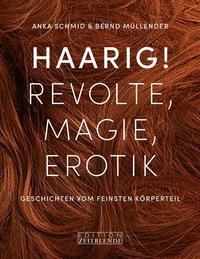 Cover: 9783038000334 | Haarig! Revolte, Magie, Erotik | Geschichten vom feinsten Körperteil