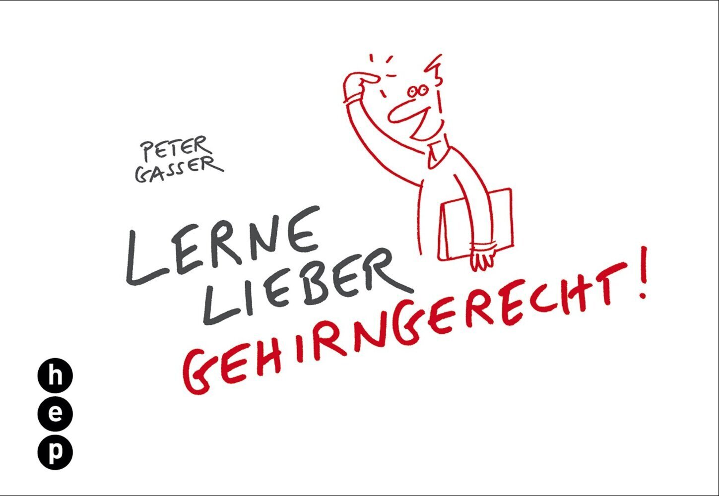 Cover: 9783039057511 | Lerne lieber gehirngerecht! | Peter Gasser | Taschenbuch | Flexcover