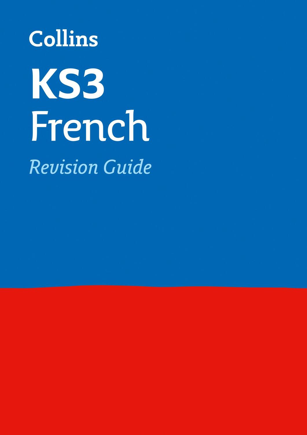 Cover: 9780007562848 | KS3 French Revision Guide | Ideal for Years 7, 8 and 9 | Collins KS3