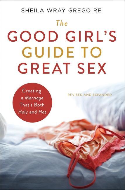 Cover: 9780310364757 | The Good Girl's Guide to Great Sex | Sheila Wray Gregoire | Buch