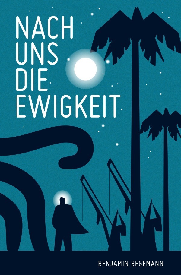 Cover: 9783754161883 | Nach uns die Ewigkeit | Benjamin Begemann | Taschenbuch | 348 S.