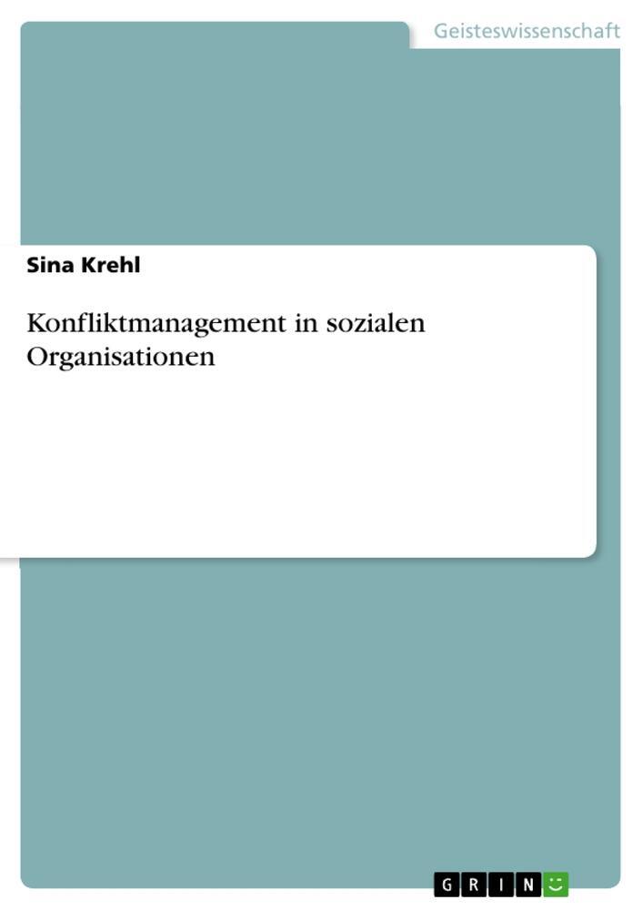 Cover: 9783346560667 | Konfliktmanagement in sozialen Organisationen | Sina Krehl | Buch