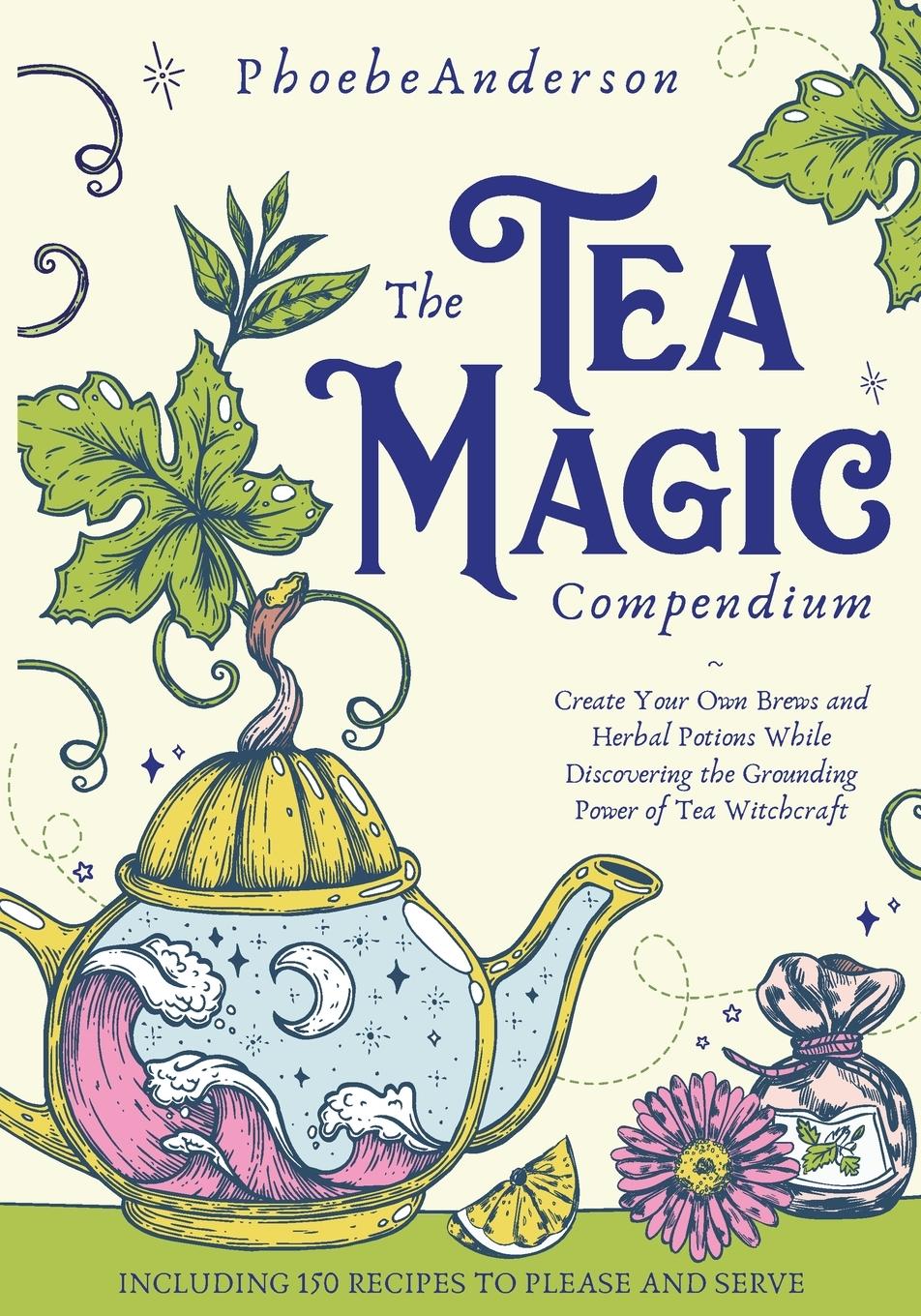 Cover: 9781802850710 | The Tea Magic Compendium | Phoebe Anderson | Taschenbuch | Englisch