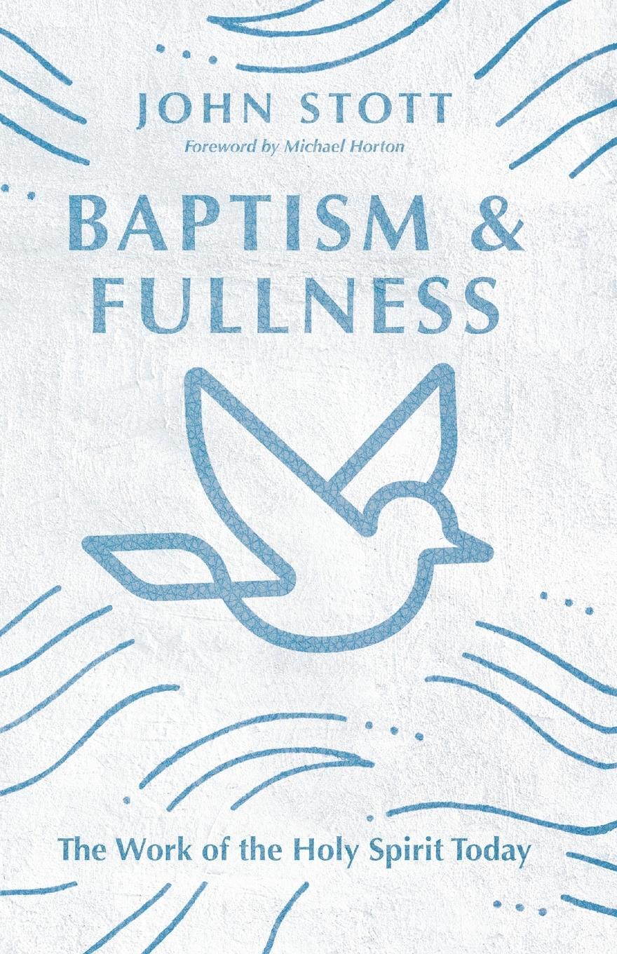 Cover: 9780830834266 | Baptism and Fullness - The Work of the Holy Spirit Today | John Stott