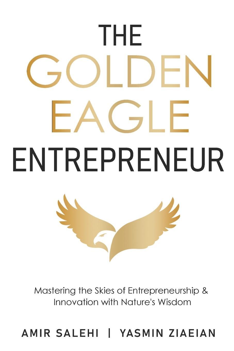 Cover: 9798894964201 | The Golden Eagle Entrepreneur | Amir Salehi (u. a.) | Taschenbuch