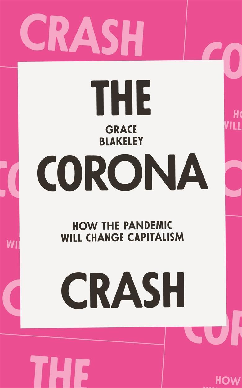 Cover: 9781839762055 | The Corona Crash | How the Pandemic Will Change Capitalism | Blakeley