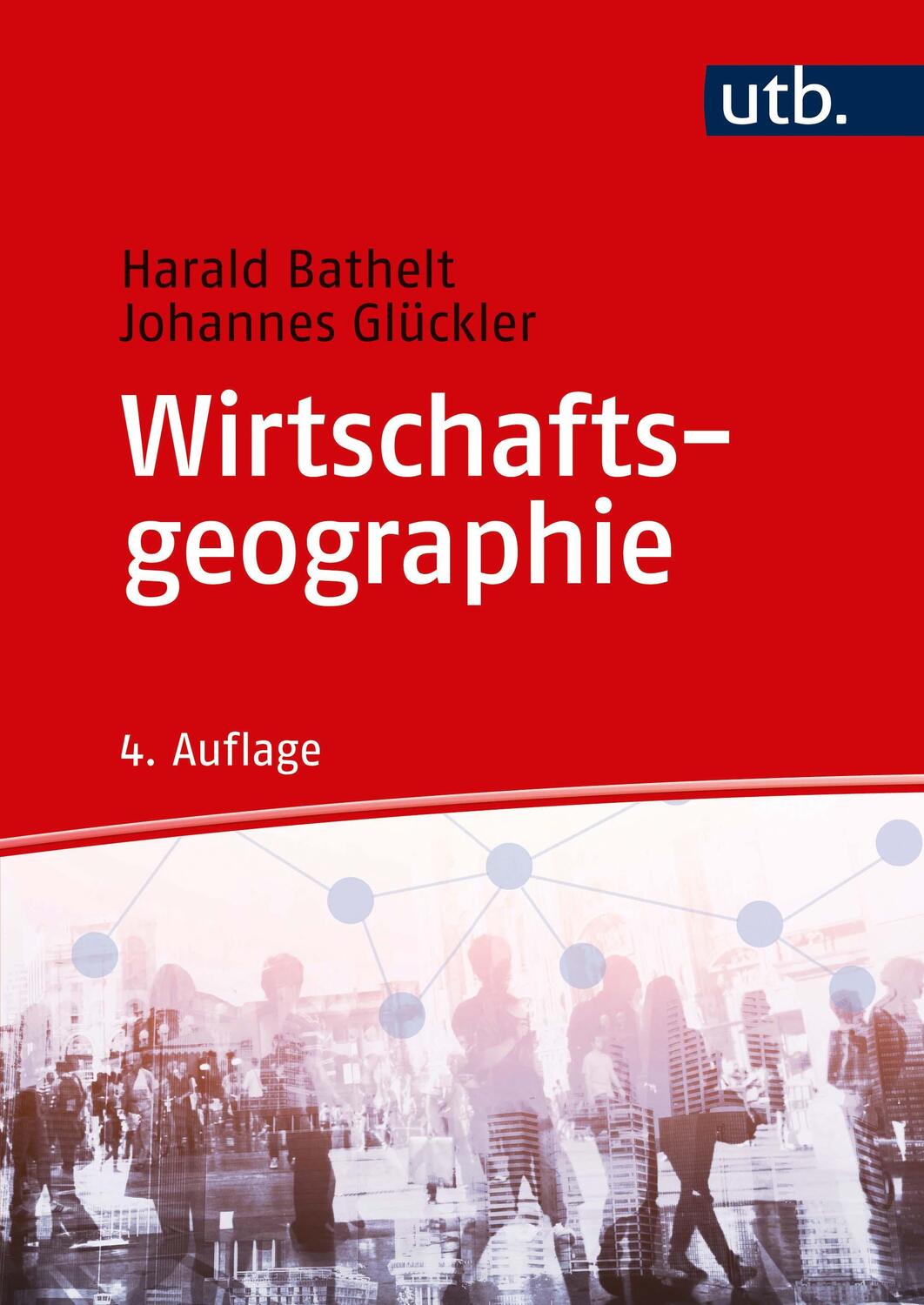 Cover: 9783825287283 | Wirtschaftsgeographie | Harald Bathelt (u. a.) | Taschenbuch | 502 S.