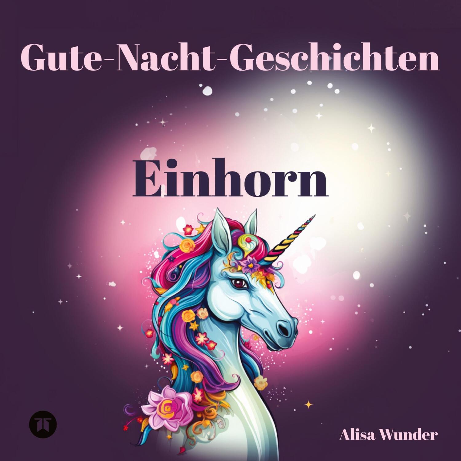 Cover: 9783384090997 | Gute-Nacht-Geschichten - Einhorn | Alisa Wunder | Taschenbuch | 40 S.