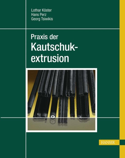 Cover: 9783446407725 | Praxis der Kautschukextrusion | Lothar Köster (u. a.) | Buch | Deutsch