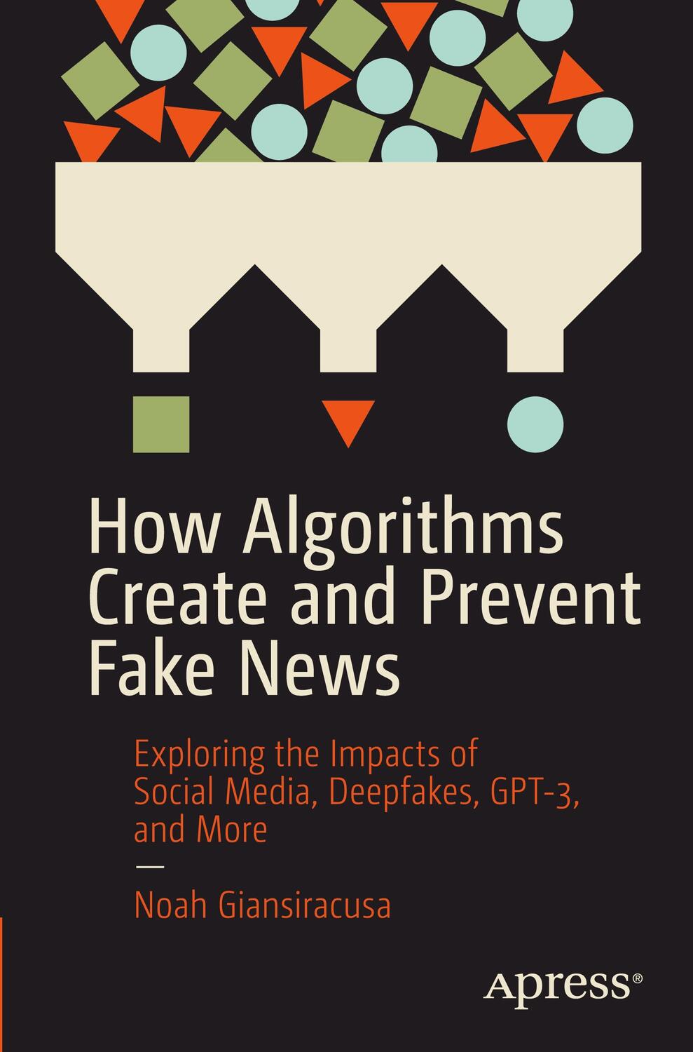 Cover: 9781484271544 | How Algorithms Create and Prevent Fake News | Noah Giansiracusa | Buch