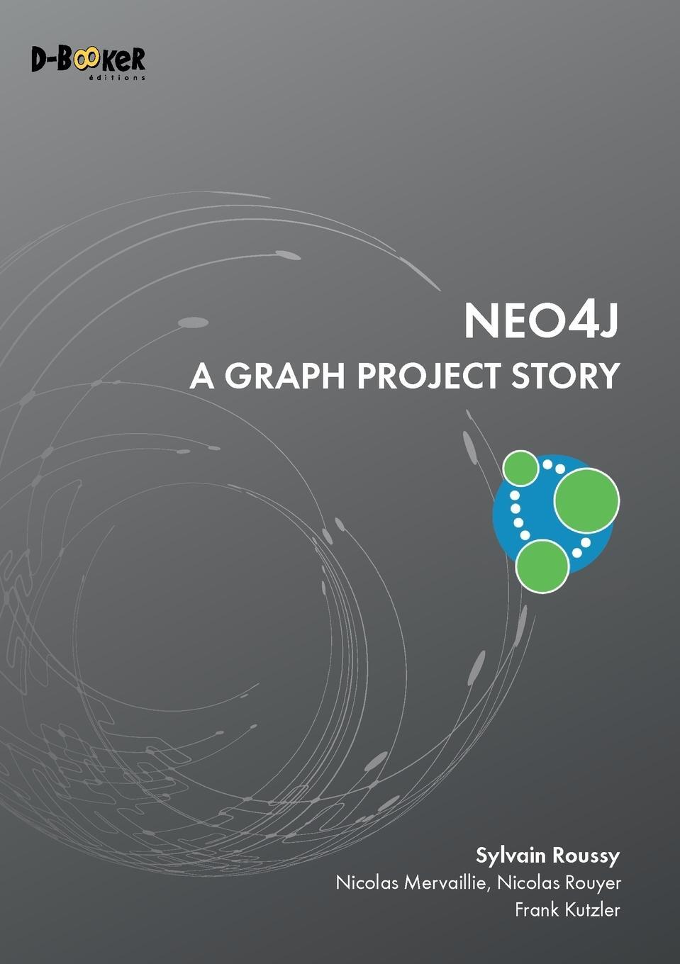 Cover: 9782822707473 | Neo4j - A Graph Project Story | Nicolas Rouyer | Taschenbuch | 2019