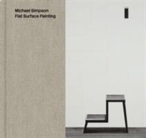 Cover: 9780957449039 | Michael Simpson | Flat Surface Painting | Craig Burnett (u. a.) | Buch
