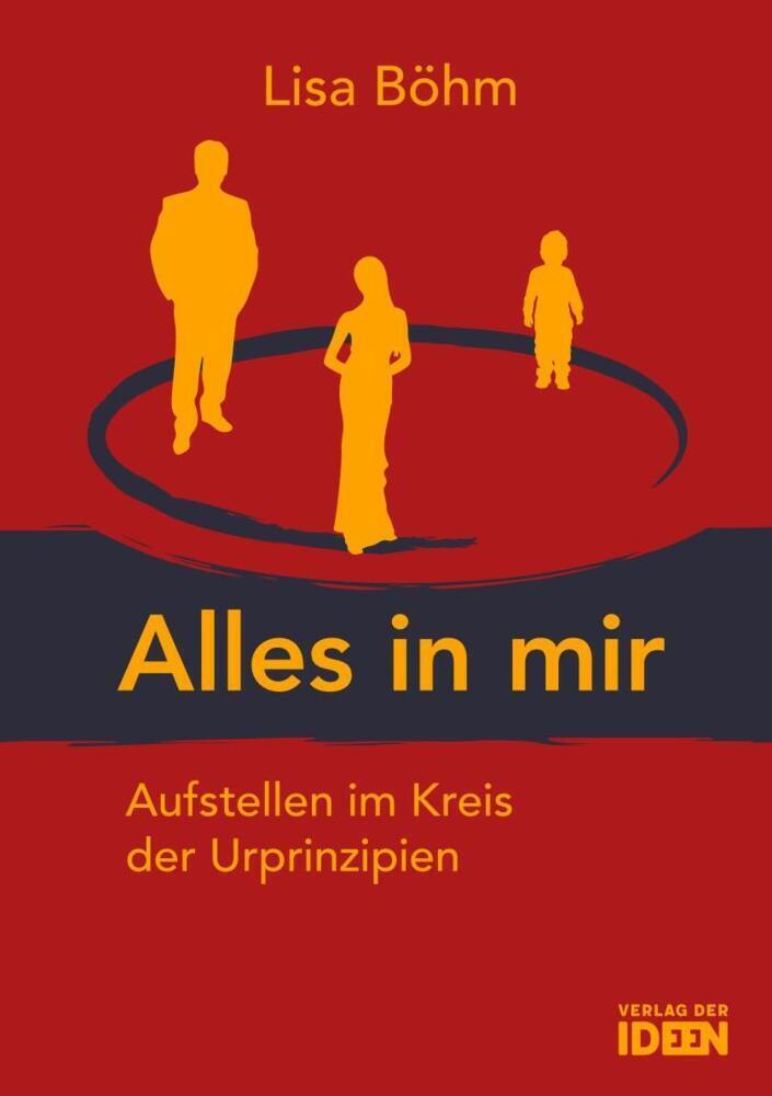 Cover: 9783942006231 | Alles in mir | Aufstellen im Kreis der Urprinzipien | Böhm Lisa | Buch