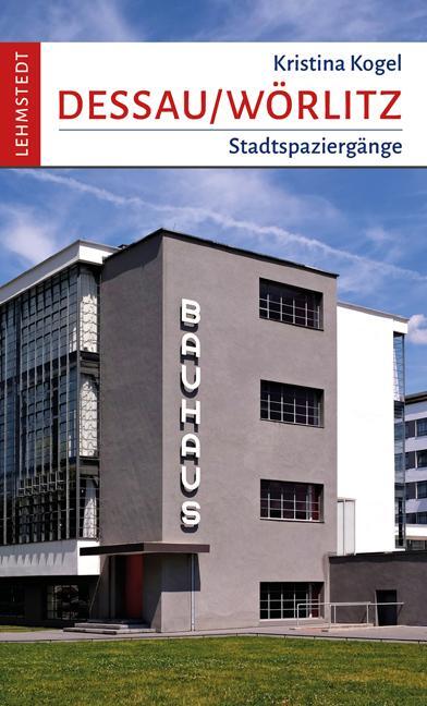 Cover: 9783957971852 | Dessau-Wörlitz | Stadtspaziergänge | Kristina Kogel | Taschenbuch