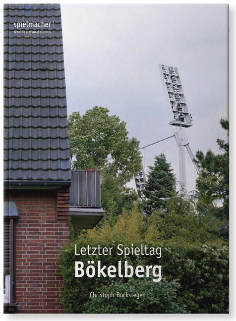 Cover: 9783956800078 | Letzter Spieltag Bökelberg | Christoph Buckstegen | Buch | Deutsch