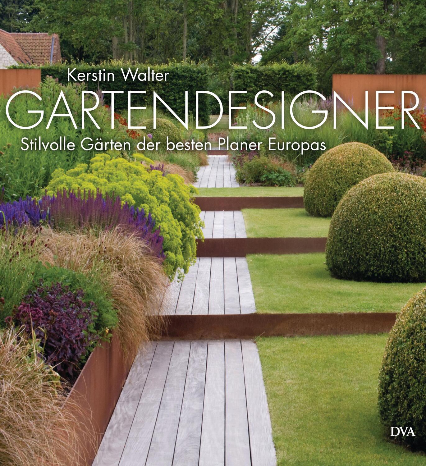 Cover: 9783421039361 | Gartendesigner | Stilvolle Gärten der besten Planer Europas | Walter