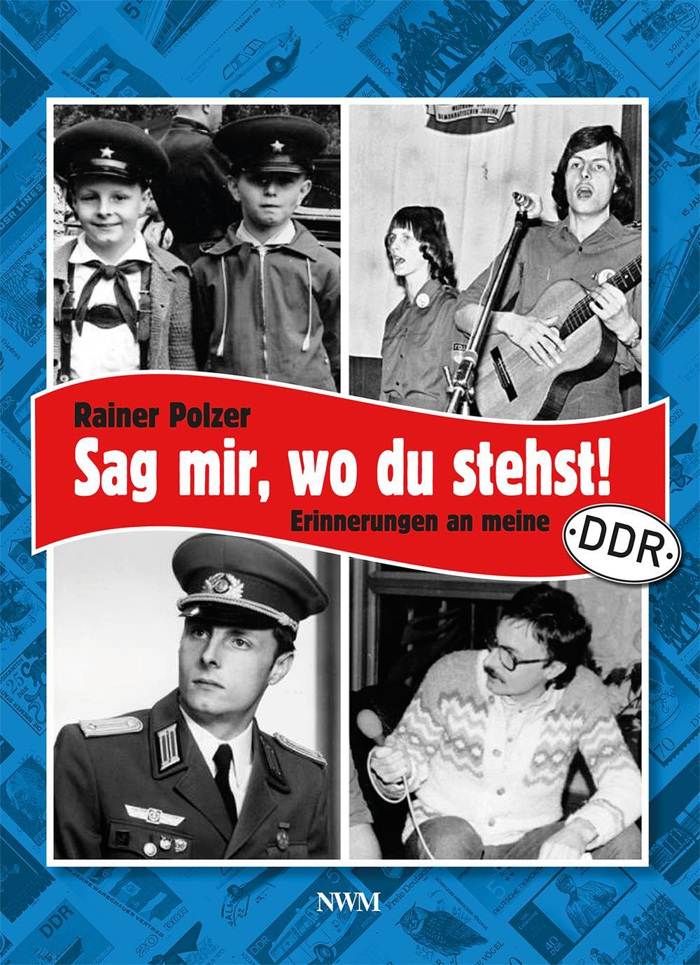 Cover: 9783946324638 | Sag mir, wo du stehst | Erinnerungen an meine DDR | Rainer Polzer