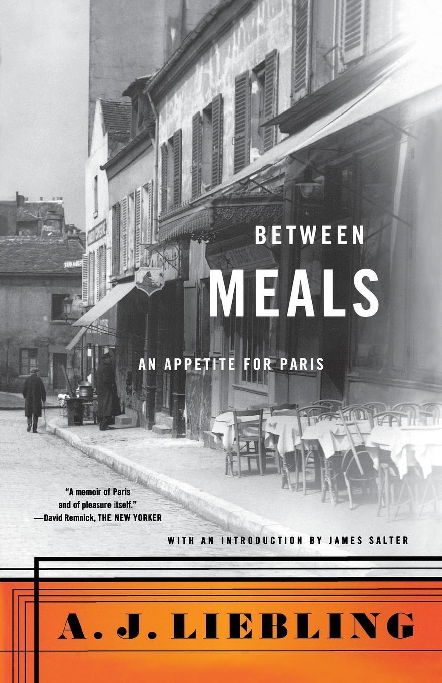 Cover: 9780865472365 | Between Meals | An Appetite for Paris | A. J. Liebling | Taschenbuch