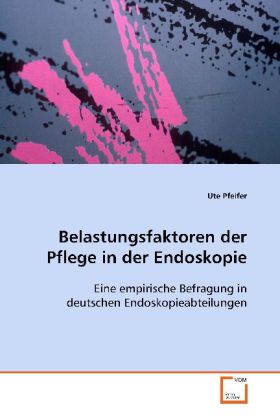 Cover: 9783639103823 | Belastungsfaktoren der Pflege in der Endoskopie | Ute Pfeifer | Buch