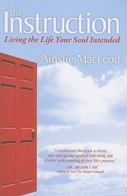 Cover: 9781591797203 | The Instruction: Living the Life Your Soul Intended | Ainslie Macleod