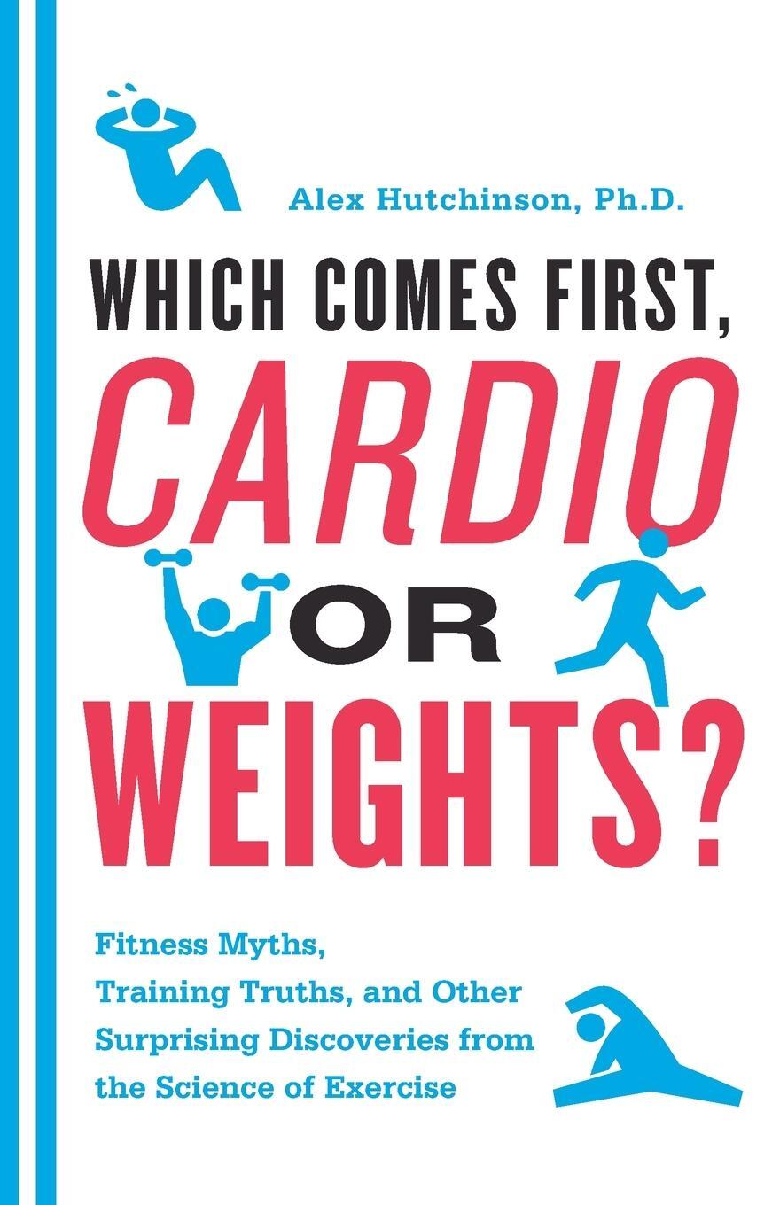 Cover: 9780062007537 | Which Comes First, Cardio or Weights? | Alex Hutchinson | Taschenbuch