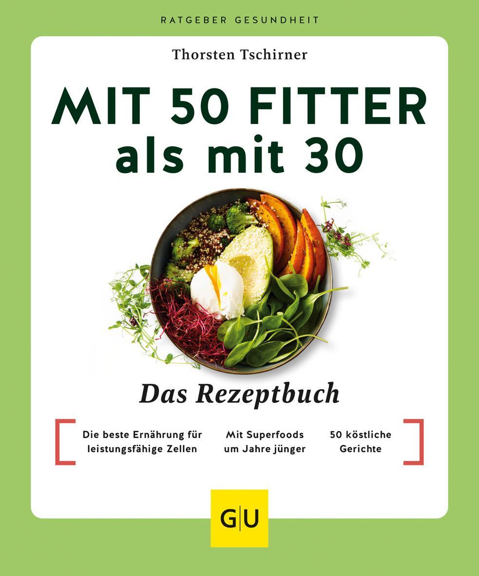 Cover: 9783833890437 | Mit 50 fitter als mit 30 - Das Rezeptbuch | Thorsten Tschirner | Buch