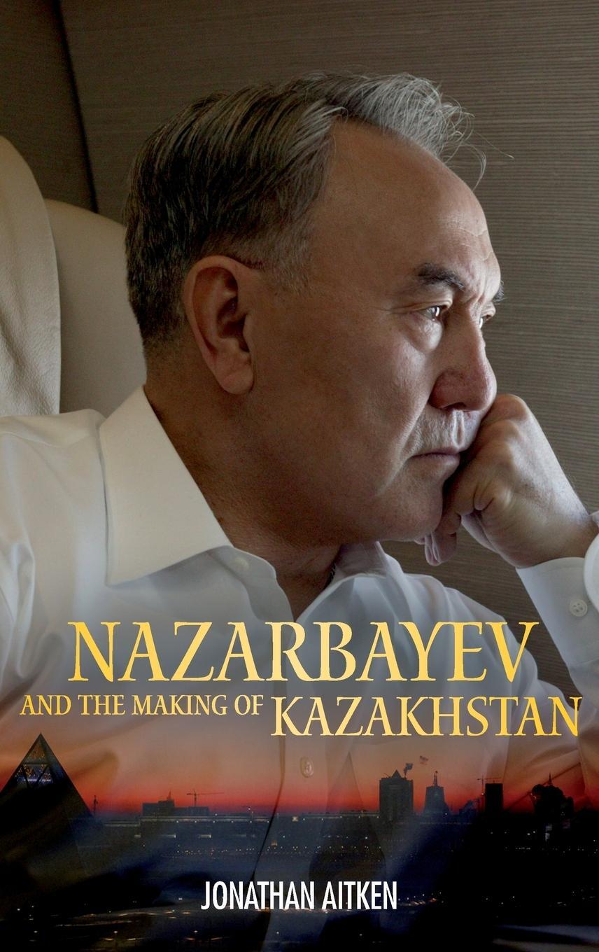 Cover: 9781441153814 | Nazarbayev and the Making of Kazakhstan | Jonathan Aitken | Buch